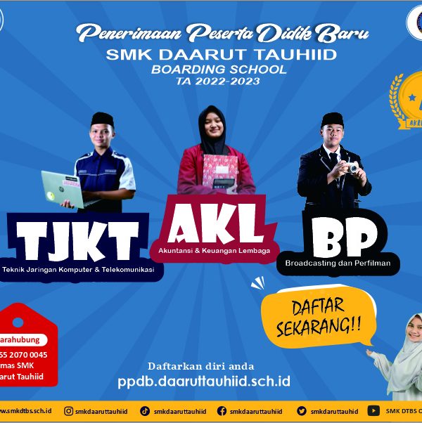 PENERIMAAN PESERTA DIDIK BARU T.A 2022-2023 SMK DAARUT TAUHIID BOARDING SCHOOL